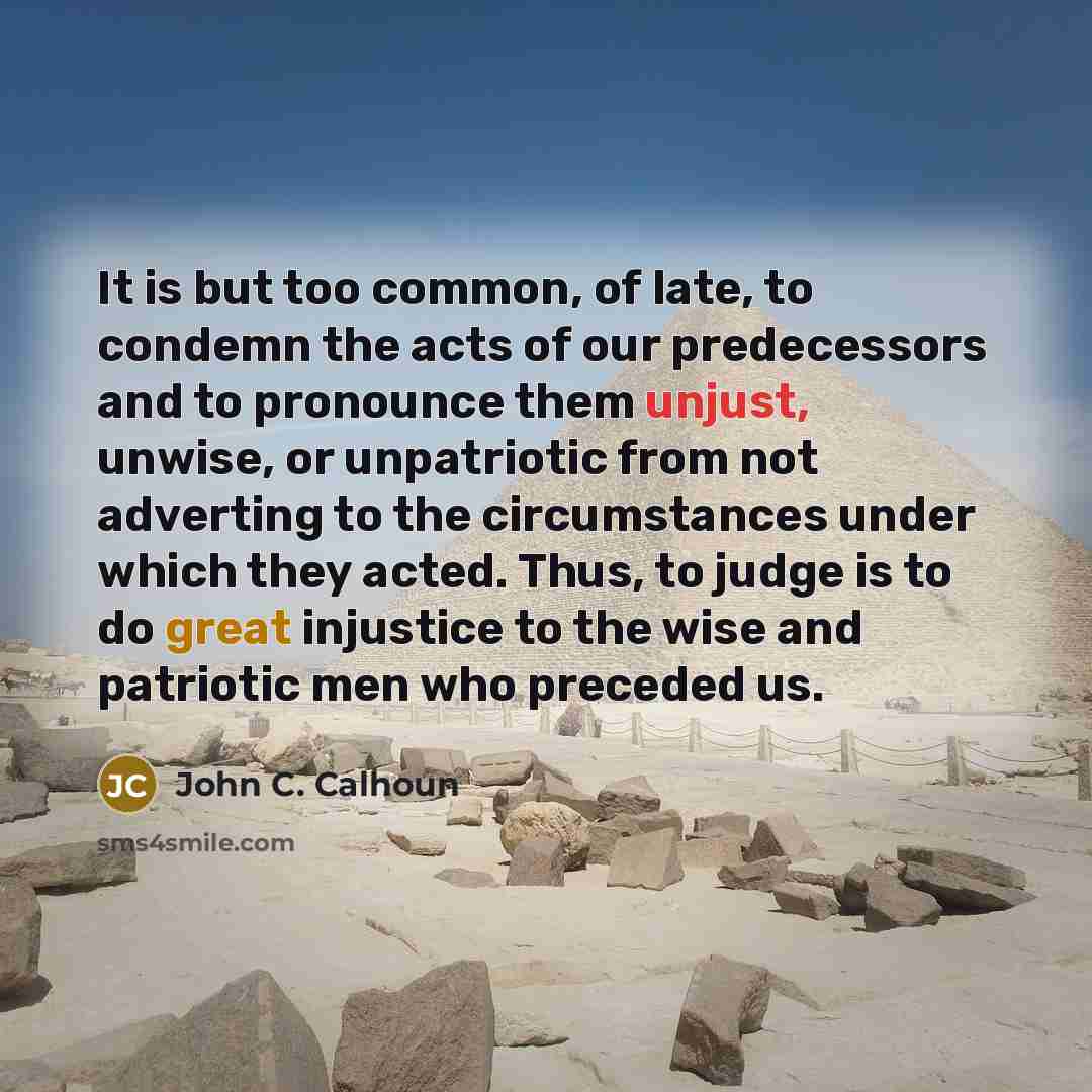 “It is but too common, of late, to condemn the…” quote by John C. Calhoun