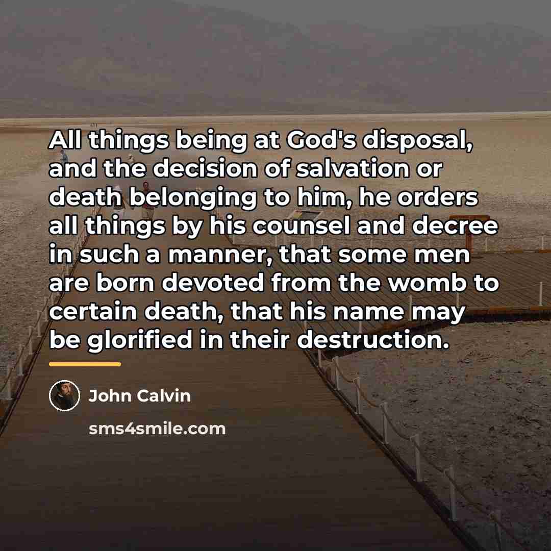 “All things being at God's disposal, and the decision of…” quote by John Calvin