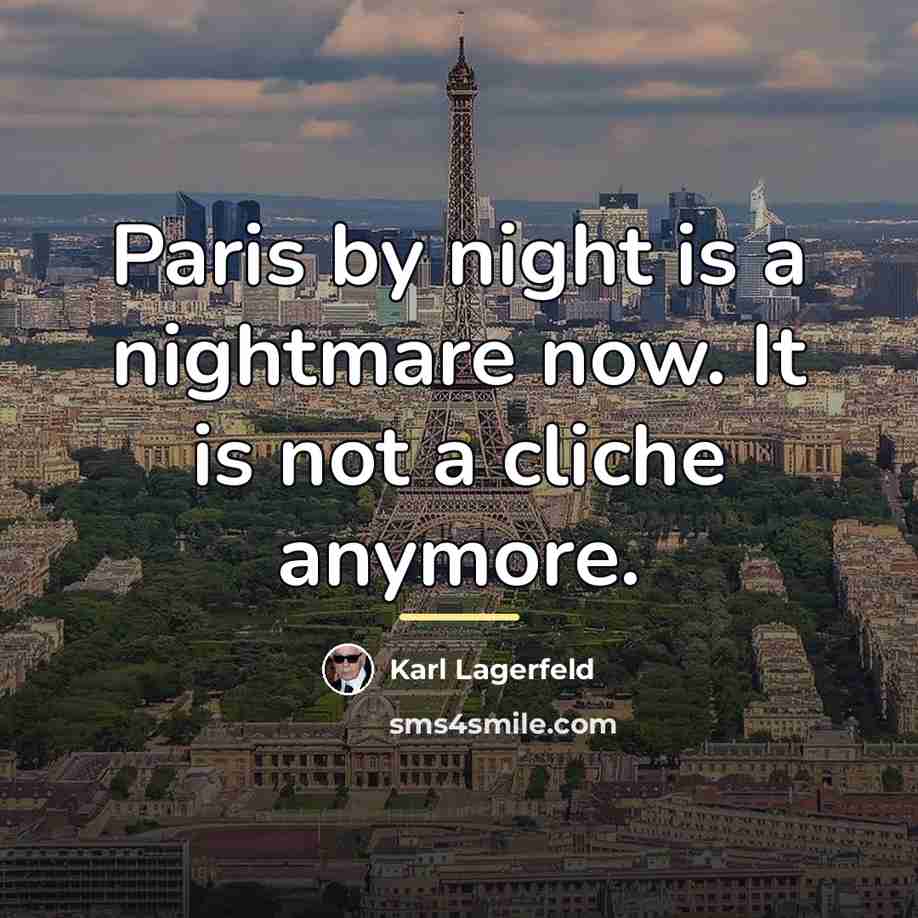 “Paris by night is a nightmare now. It is not…” quote by Karl Lagerfeld