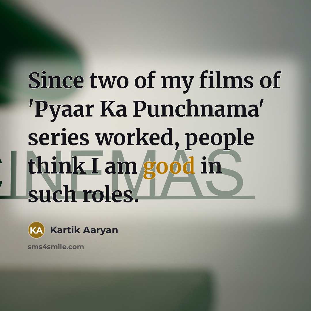 “Since two of my films of 'Pyaar Ka Punchnama' series…” quote by Kartik Aaryan