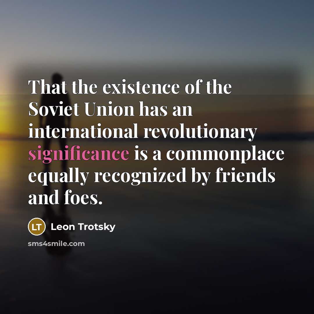 “That the existence of the Soviet Union has an international…” quote by Leon Trotsky