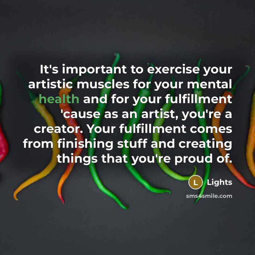 “It's important to exercise your artistic muscles for your mental…” quote by Lights