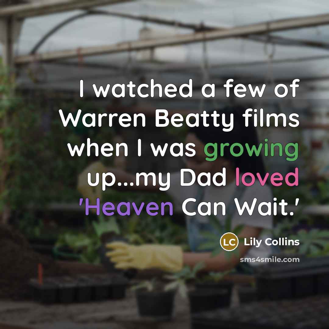 “I watched a few of Warren Beatty films when I…” quote by Lily Collins