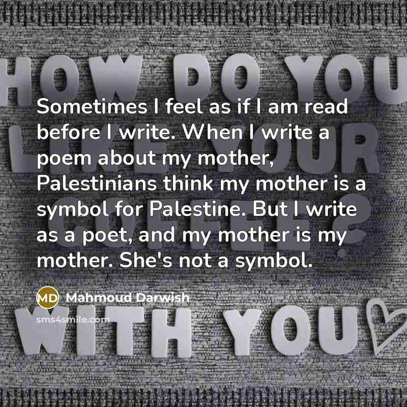 “Sometimes I feel as if I am read before I…” quote by Mahmoud Darwish
