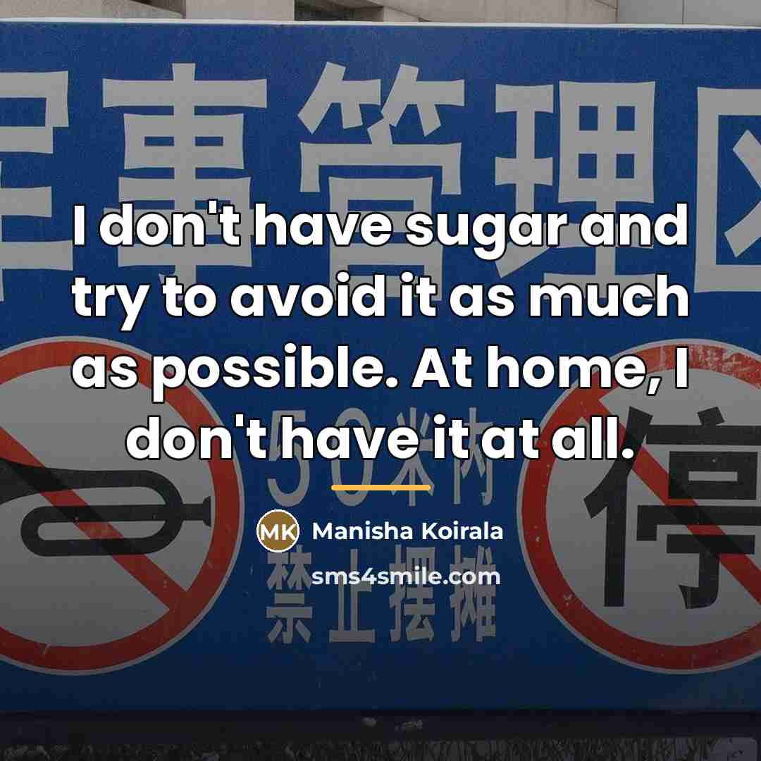 “I don't have sugar and try to avoid it as…” quote by Manisha Koirala