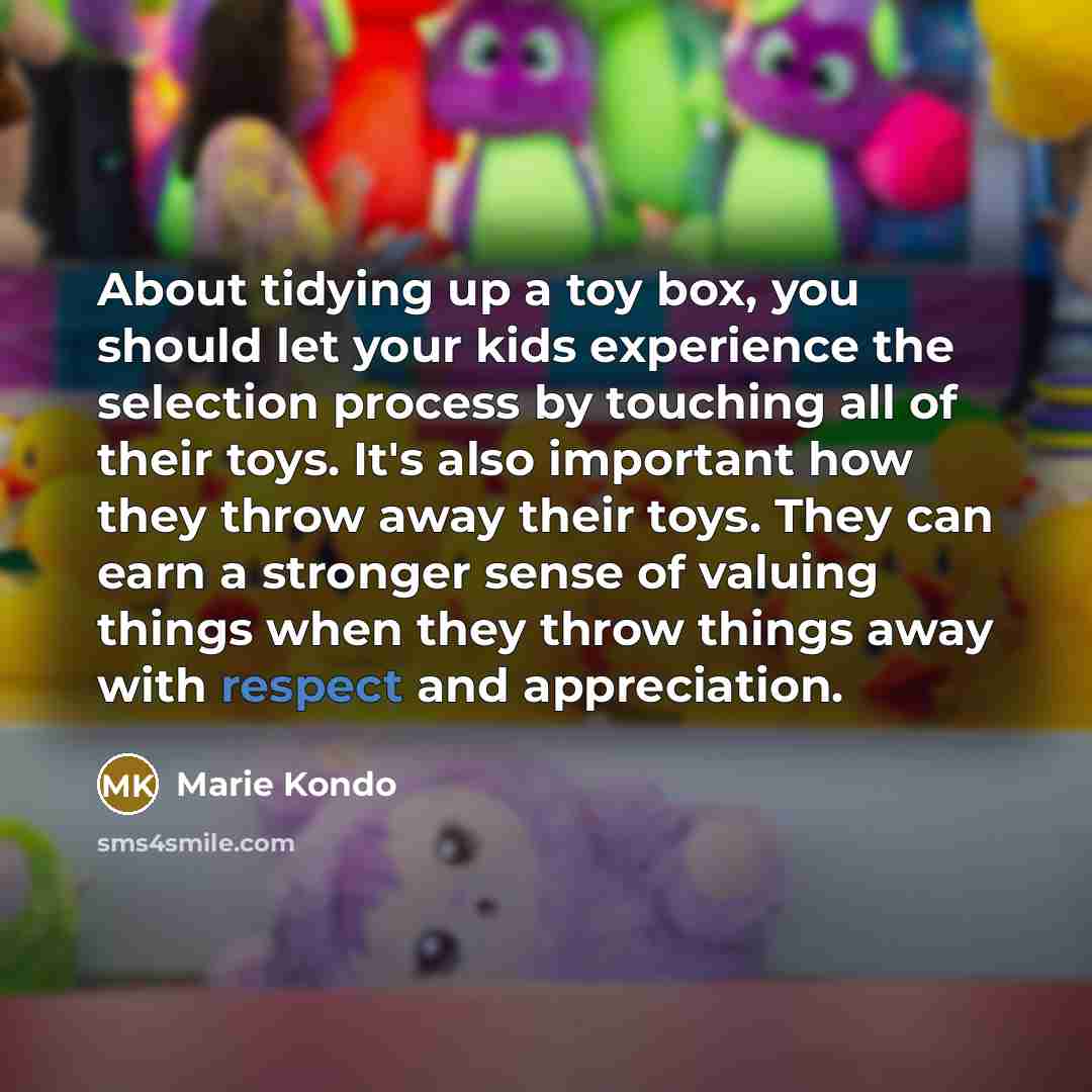 “About tidying up a toy box, you should let your…” quote by Marie Kondo