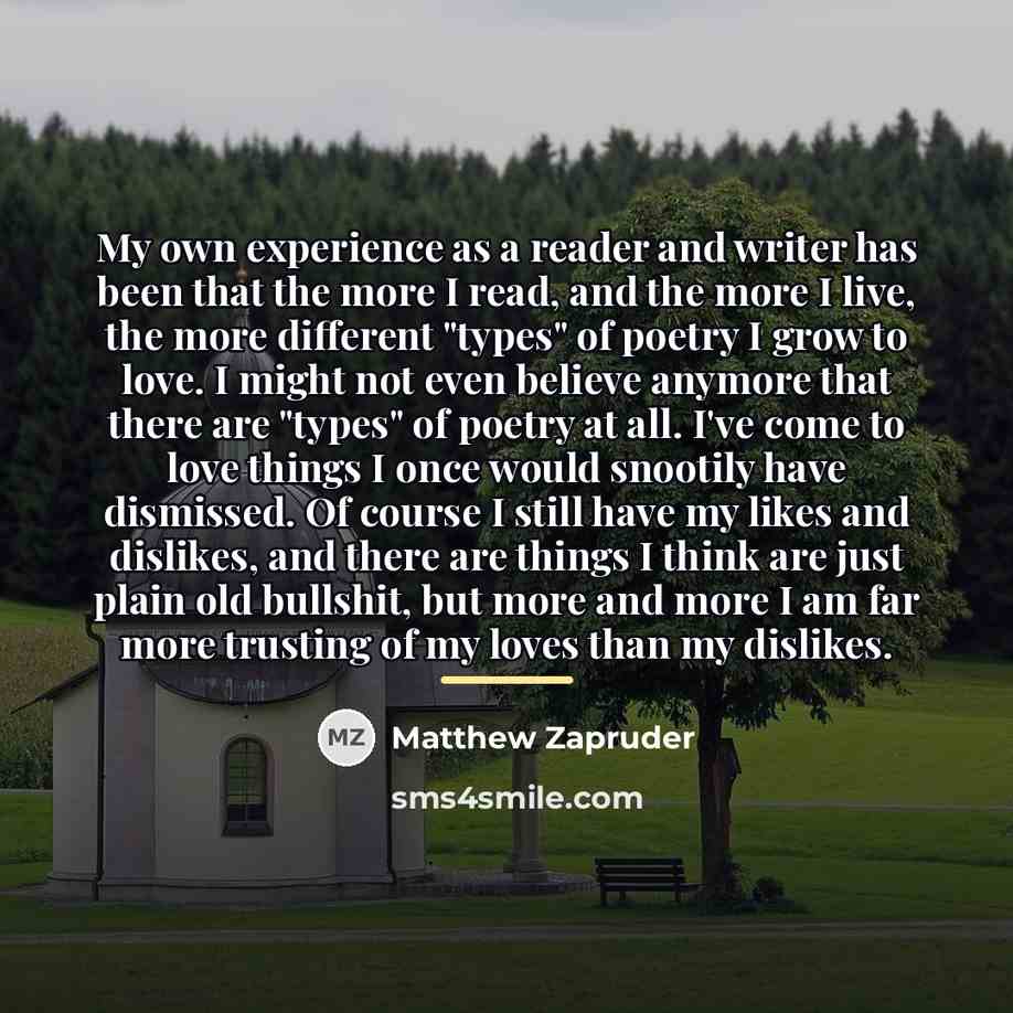 “My own experience as a reader and writer has been…” quote by Matthew Zapruder