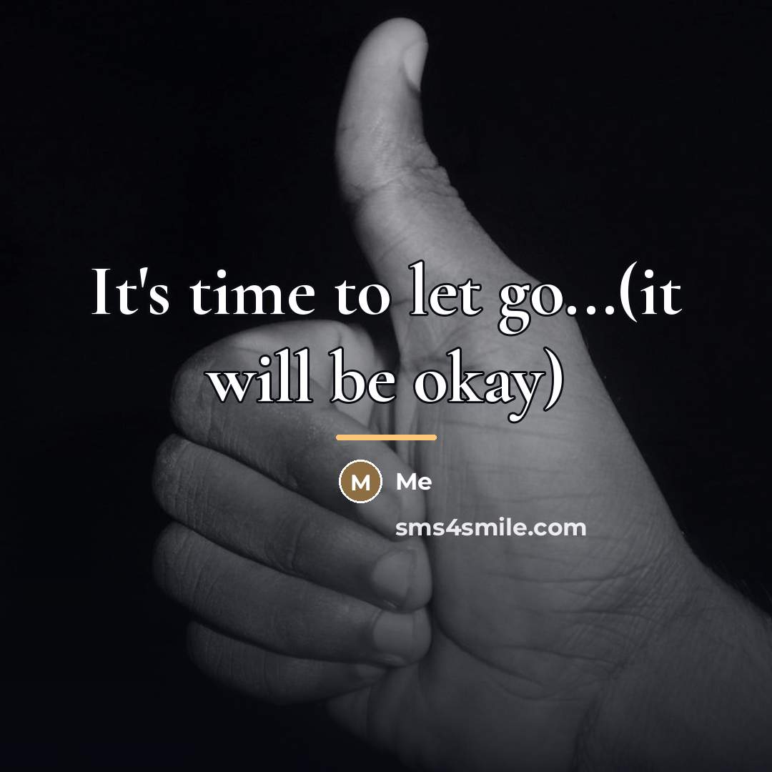 “It's time to let go...(it will be okay)…” quote by Me