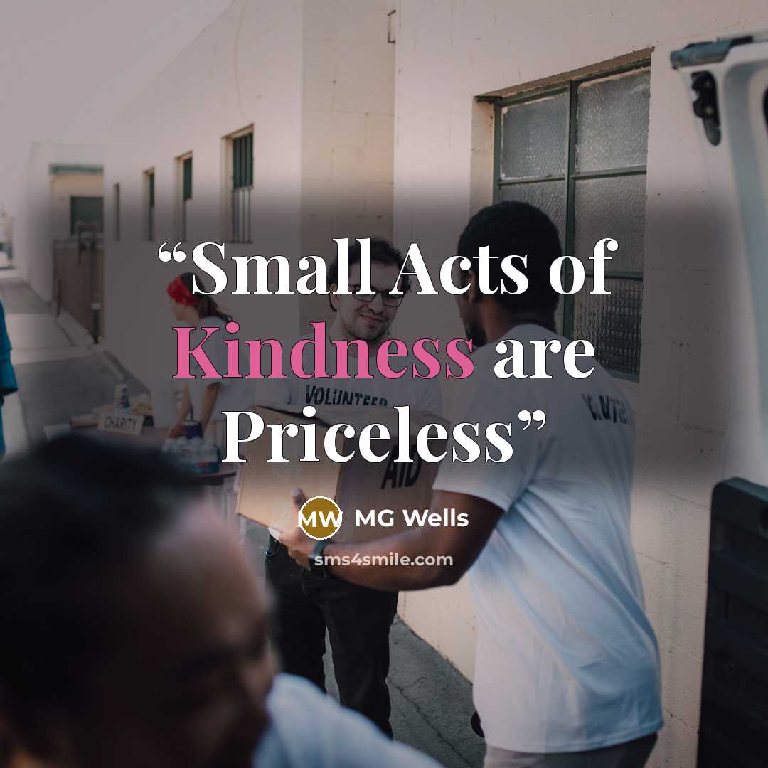 “Small Acts of Kindness are Priceless” quote by MG Wells