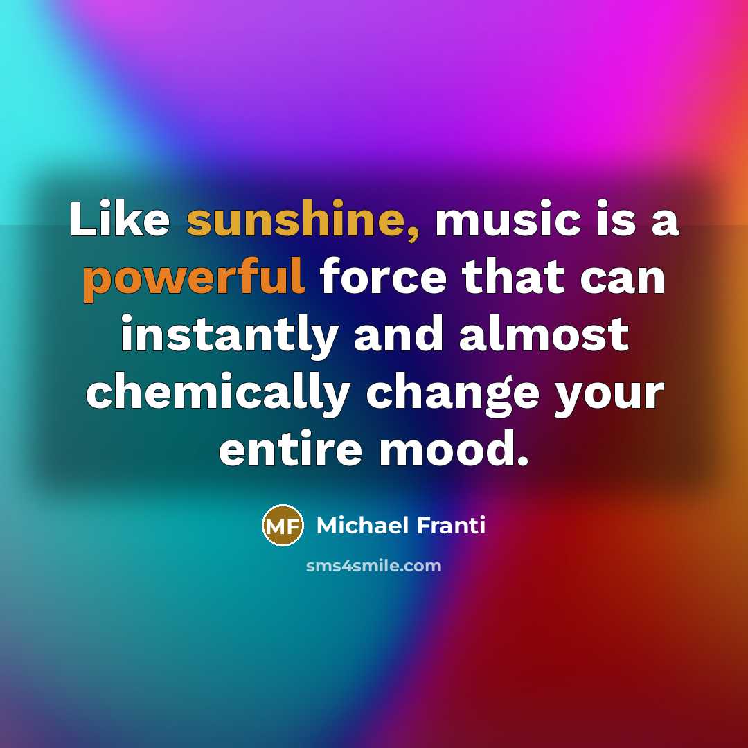 “Like sunshine, music is a powerful force that can instantly…” quote by Michael Franti