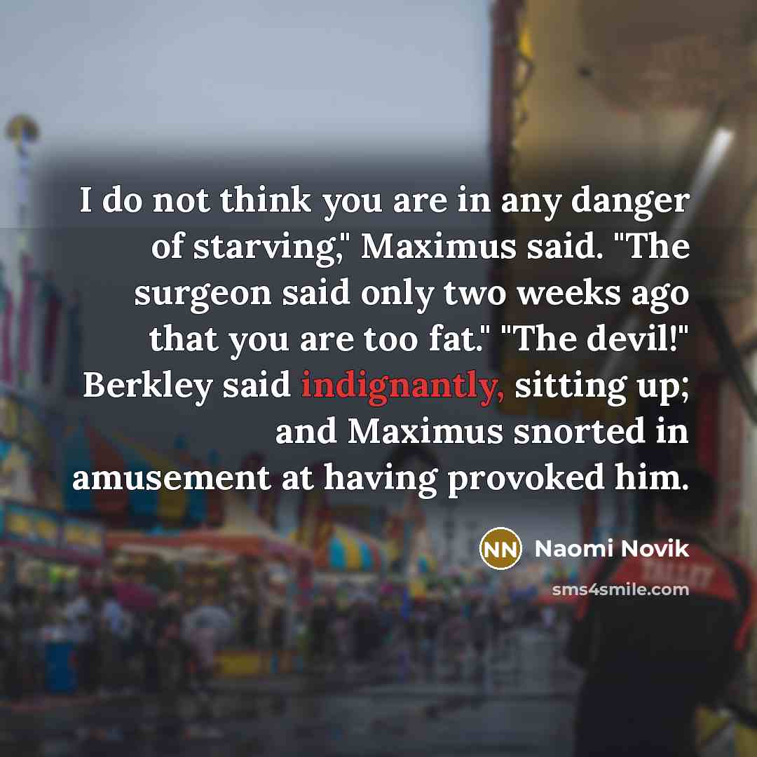 “I do not think you are in any danger of…” quote by Naomi Novik