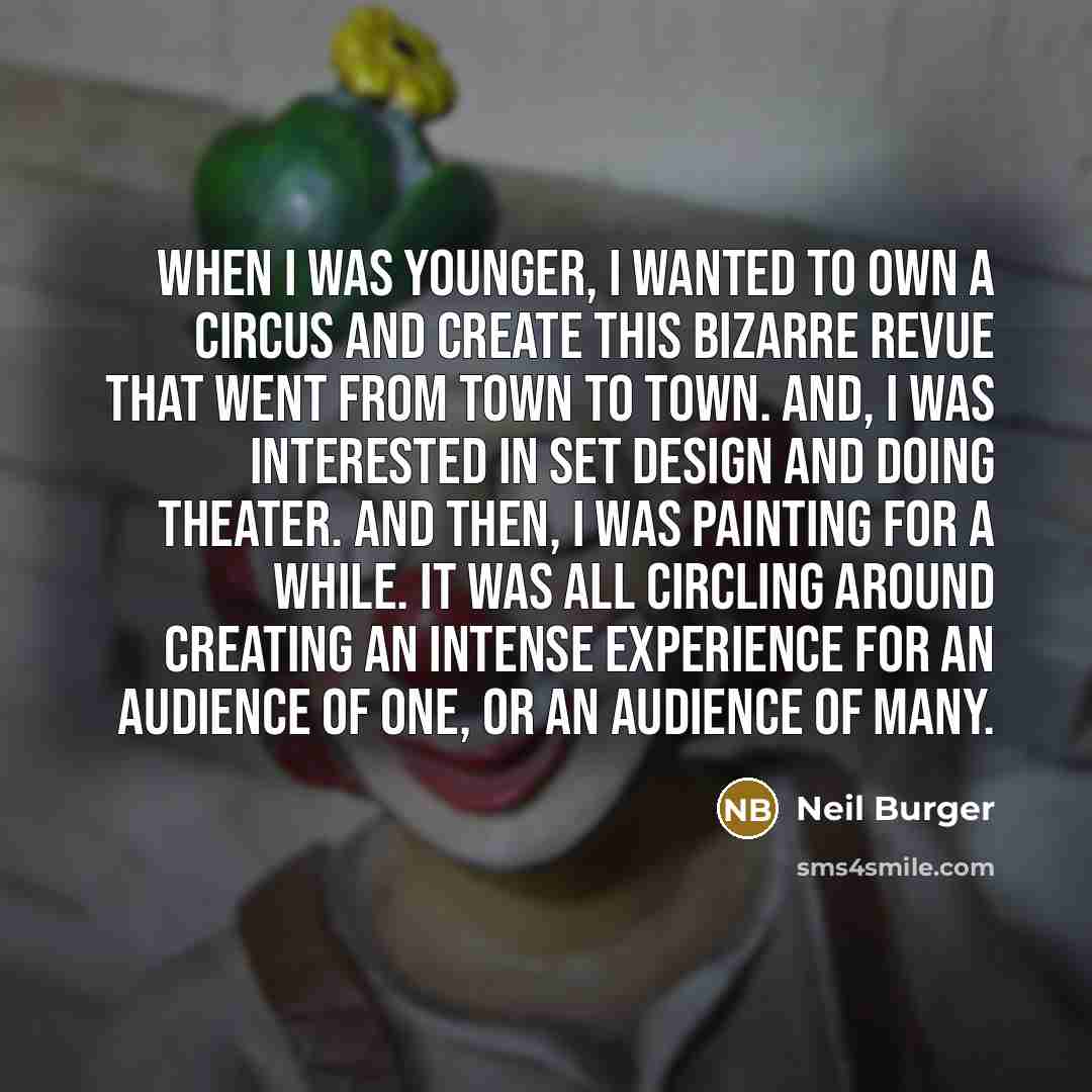 “When I was younger, I wanted to own a circus…” quote by Neil Burger