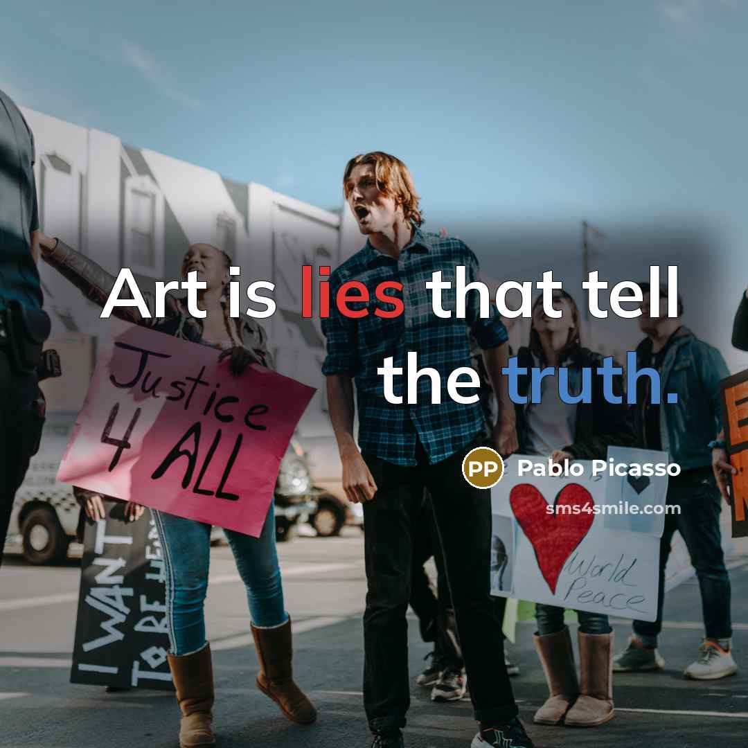“Art is lies that tell the truth.…” quote by Pablo Picasso