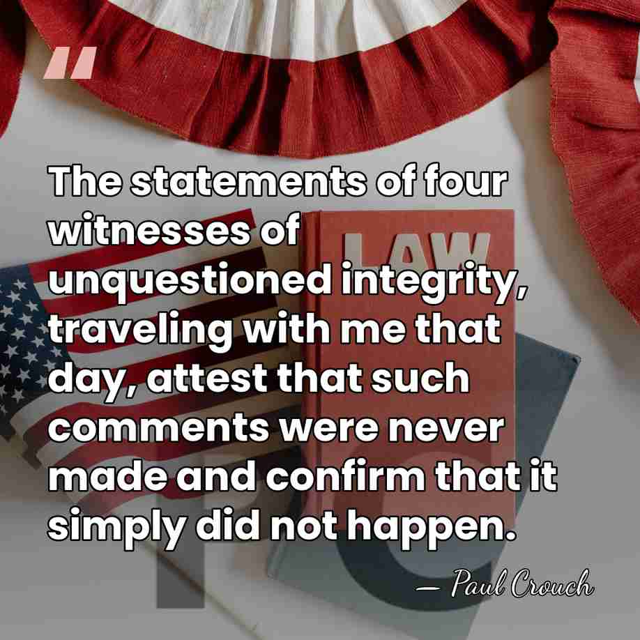 The statements of four witnesses of unquestioned integrity, traveling with me that&hellip; - Paul Crouch