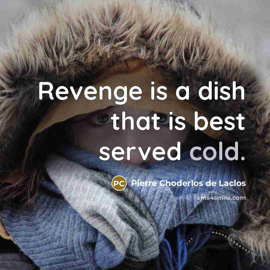 “Revenge is a dish that is best served cold.…” quote by Pierre Choderlos de Laclos