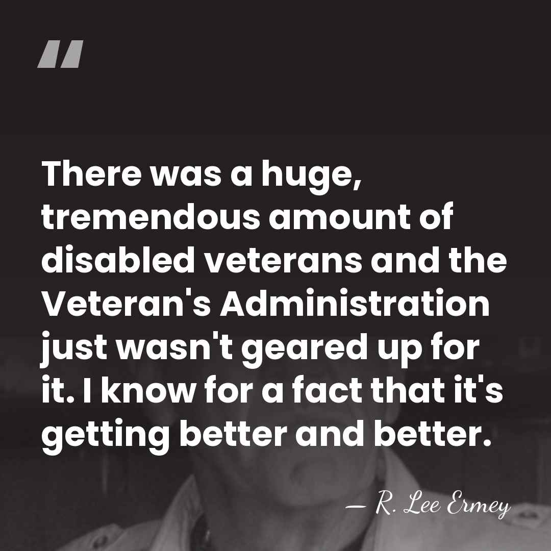 There was a huge, tremendous amount of disabled veterans and the Veteran's&hellip; - R. Lee Ermey