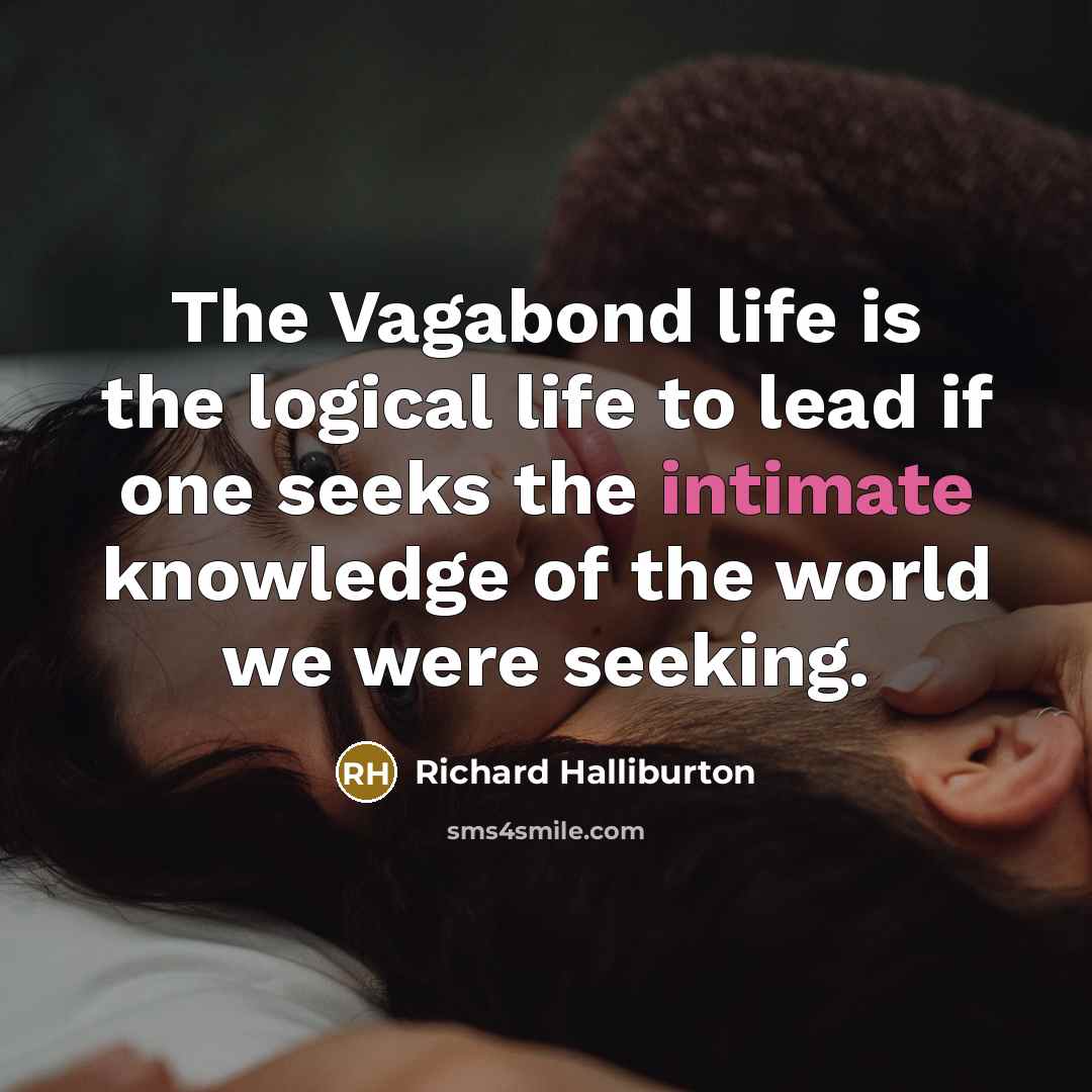 “The Vagabond life is the logical life to lead if…” quote by Richard Halliburton