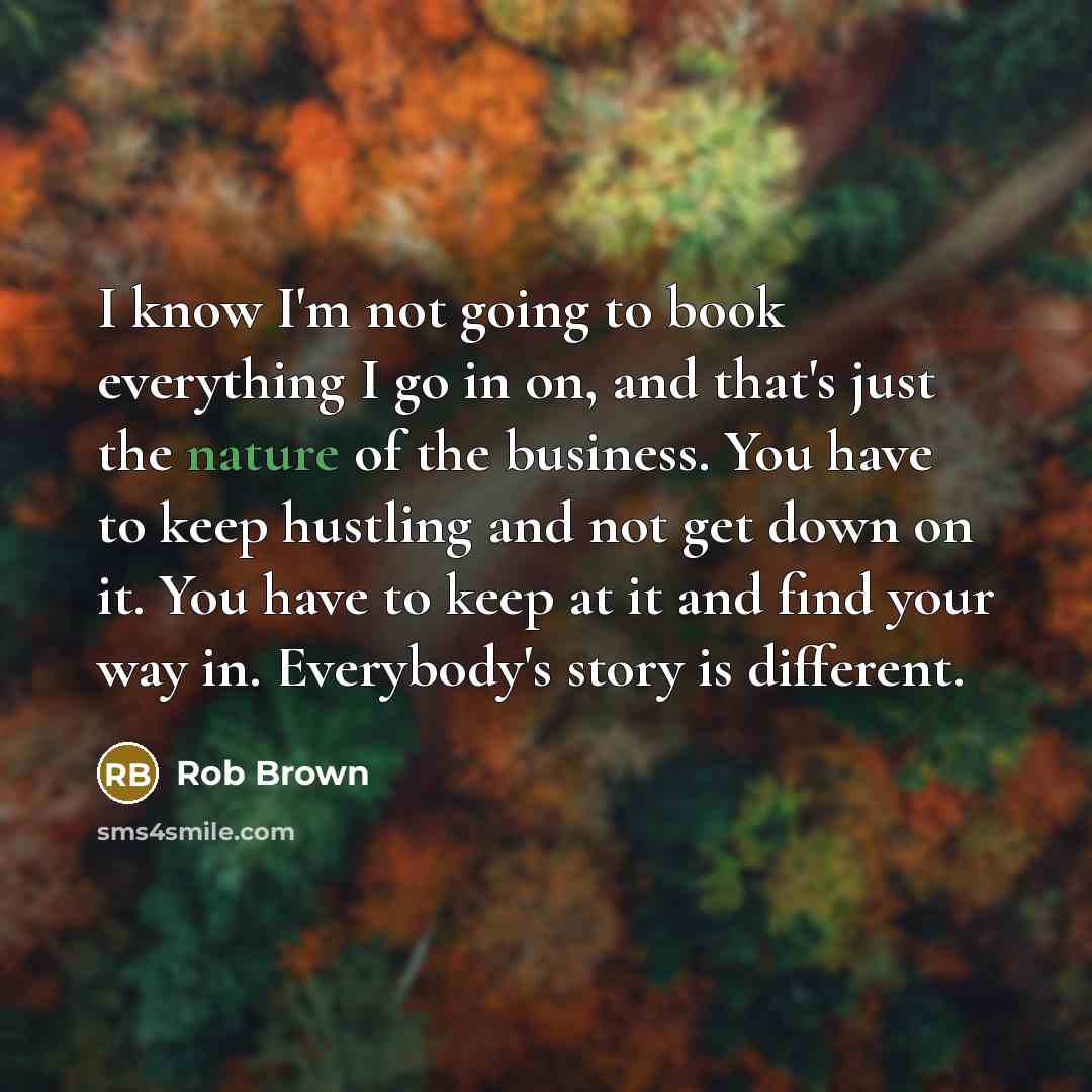 “I know I'm not going to book everything I go…” quote by Rob Brown