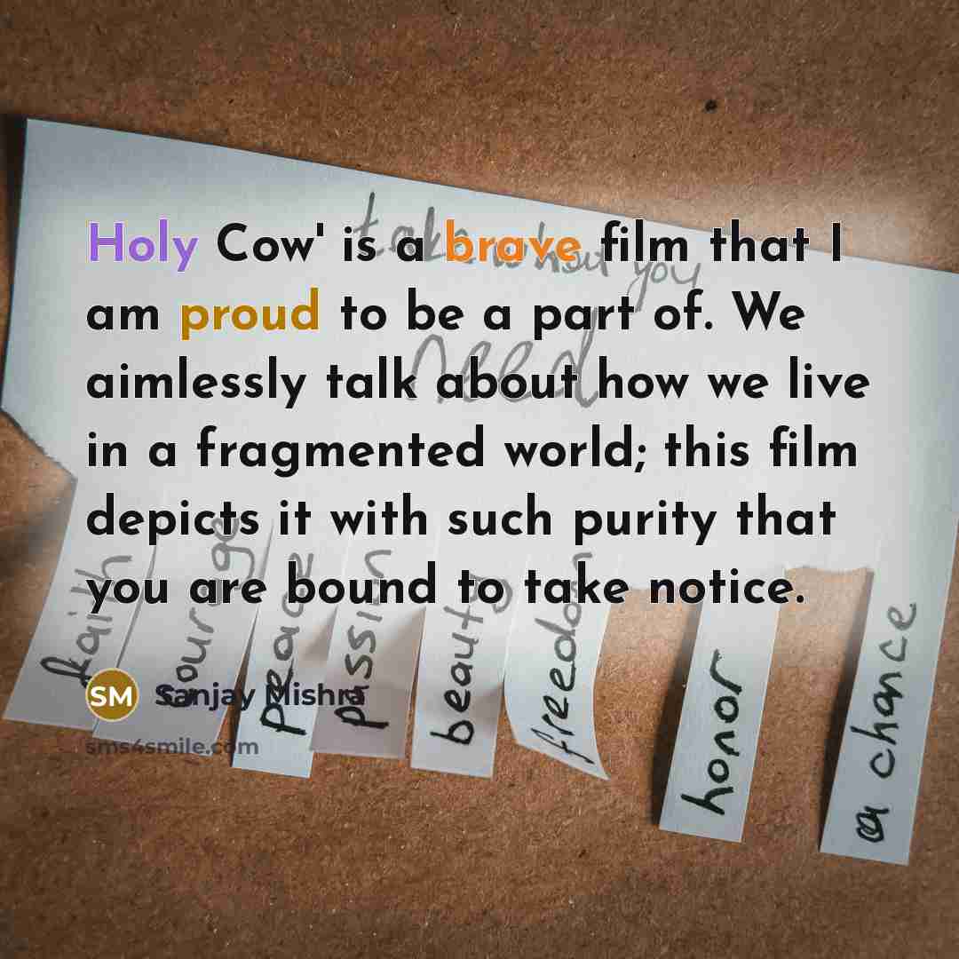“Holy Cow' is a brave film that I am proud…” quote by Sanjay Mishra
