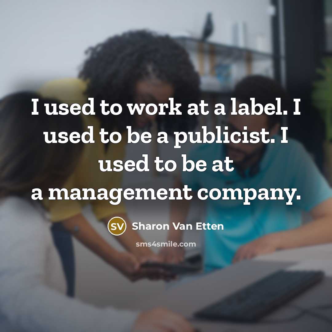“I used to work at a label. I used to…” quote by Sharon Van Etten