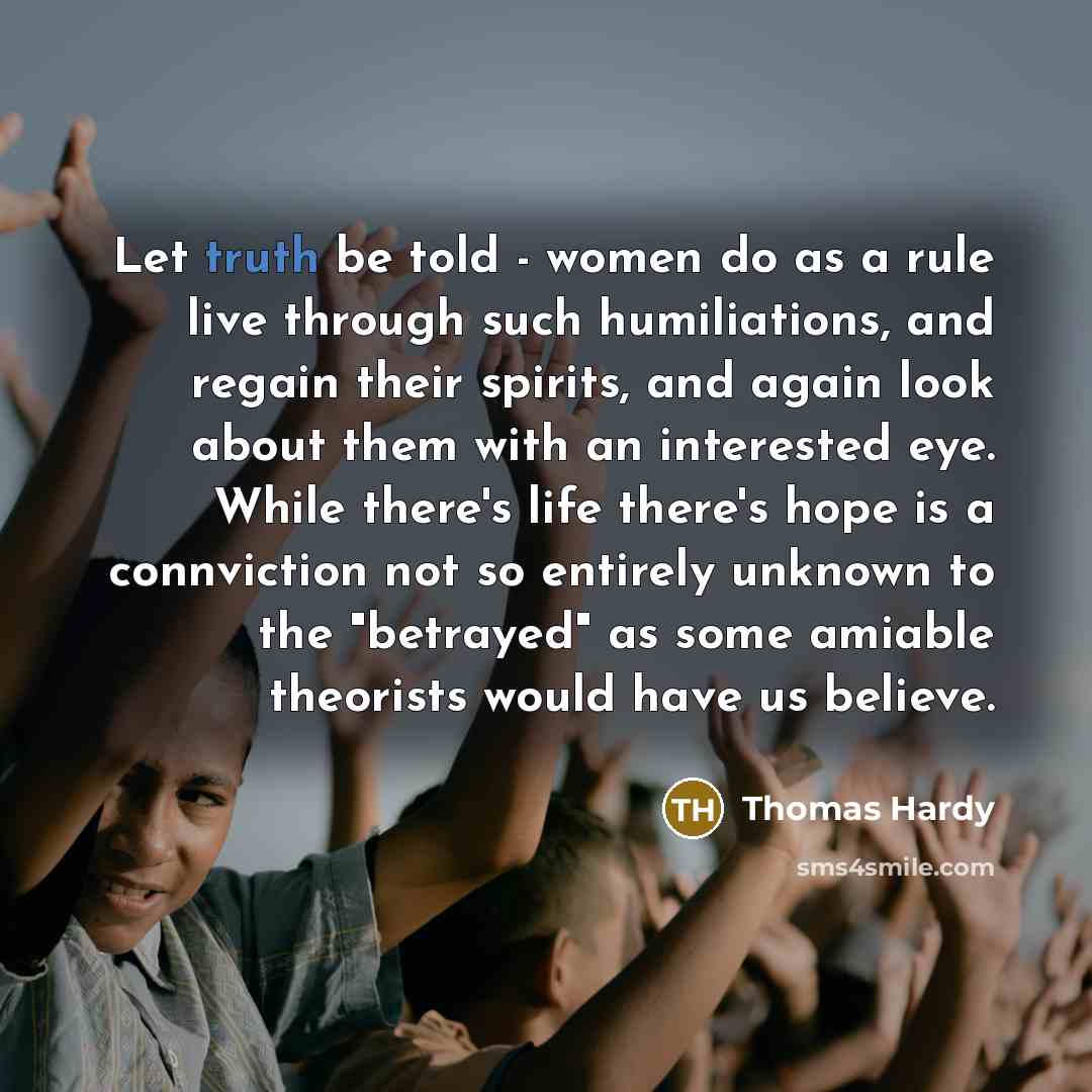 “Let truth be told - women do as a rule…” quote by Thomas Hardy