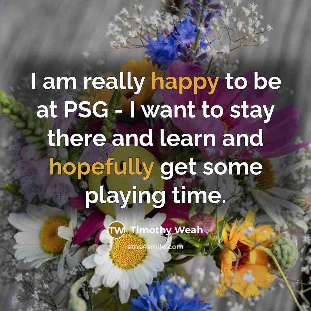 “I am really happy to be at PSG - I…” quote by Timothy Weah