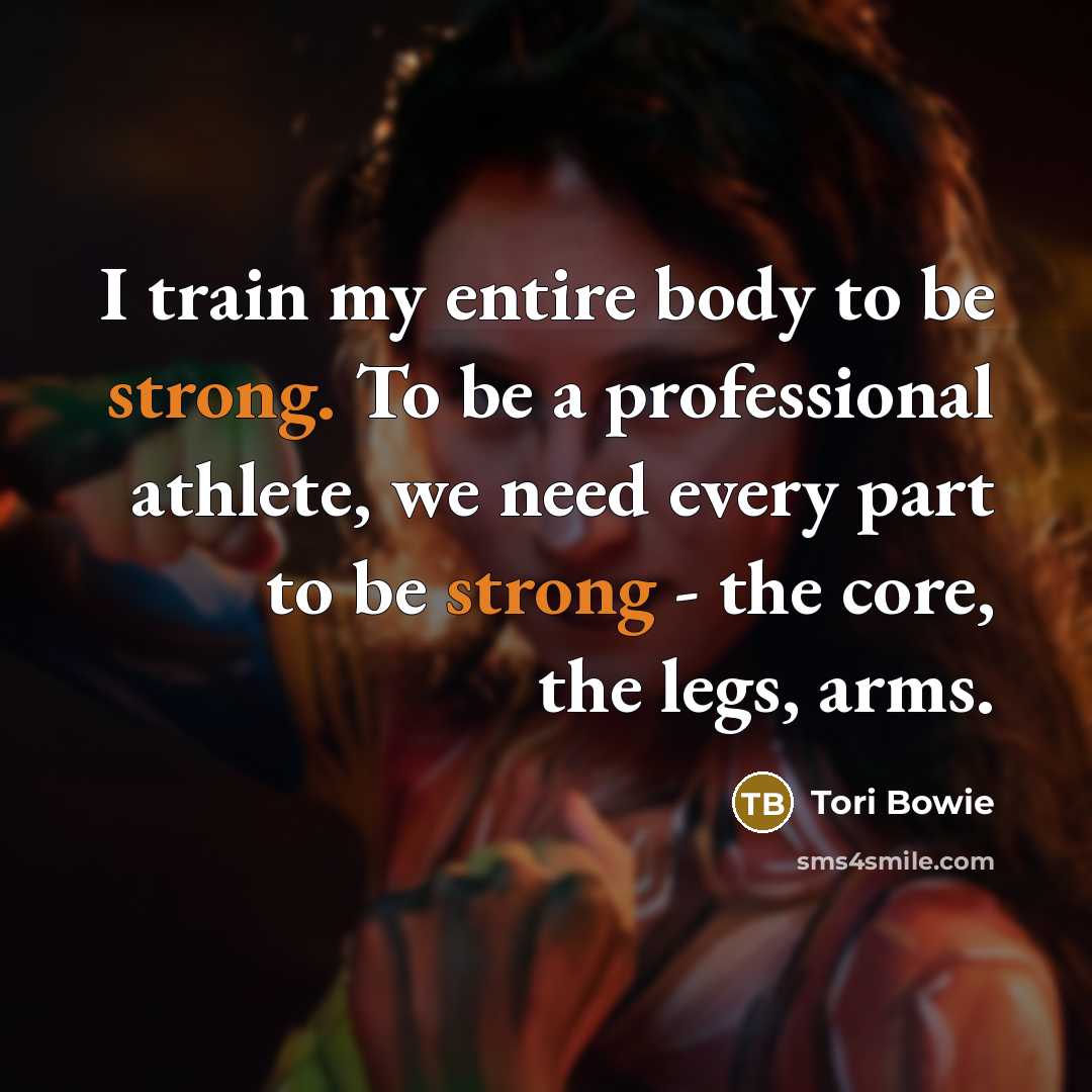 “I train my entire body to be strong. To be…” quote by Tori Bowie