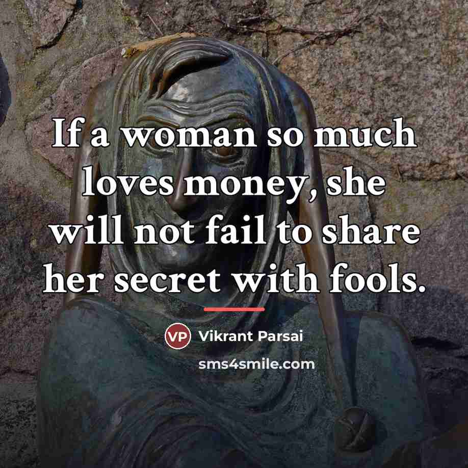 “If a woman so much loves money, she will not…” quote by Vikrant Parsai