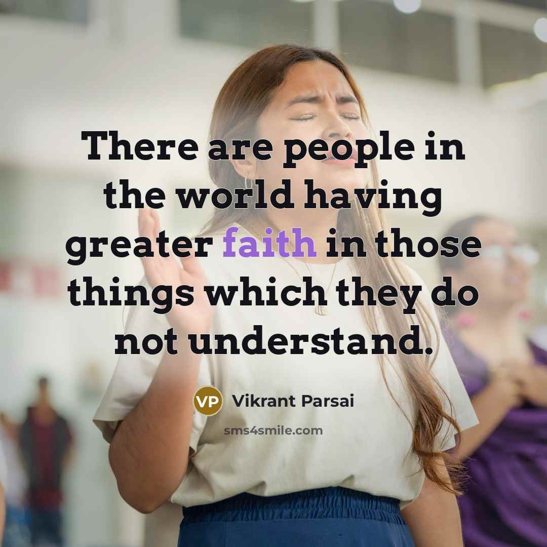 “There are people in the world having greater faith in…” quote by Vikrant Parsai