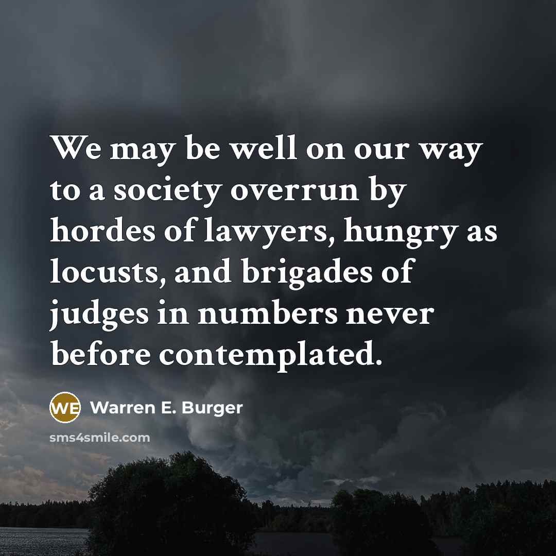 “We may be well on our way to a society…” quote by Warren E. Burger