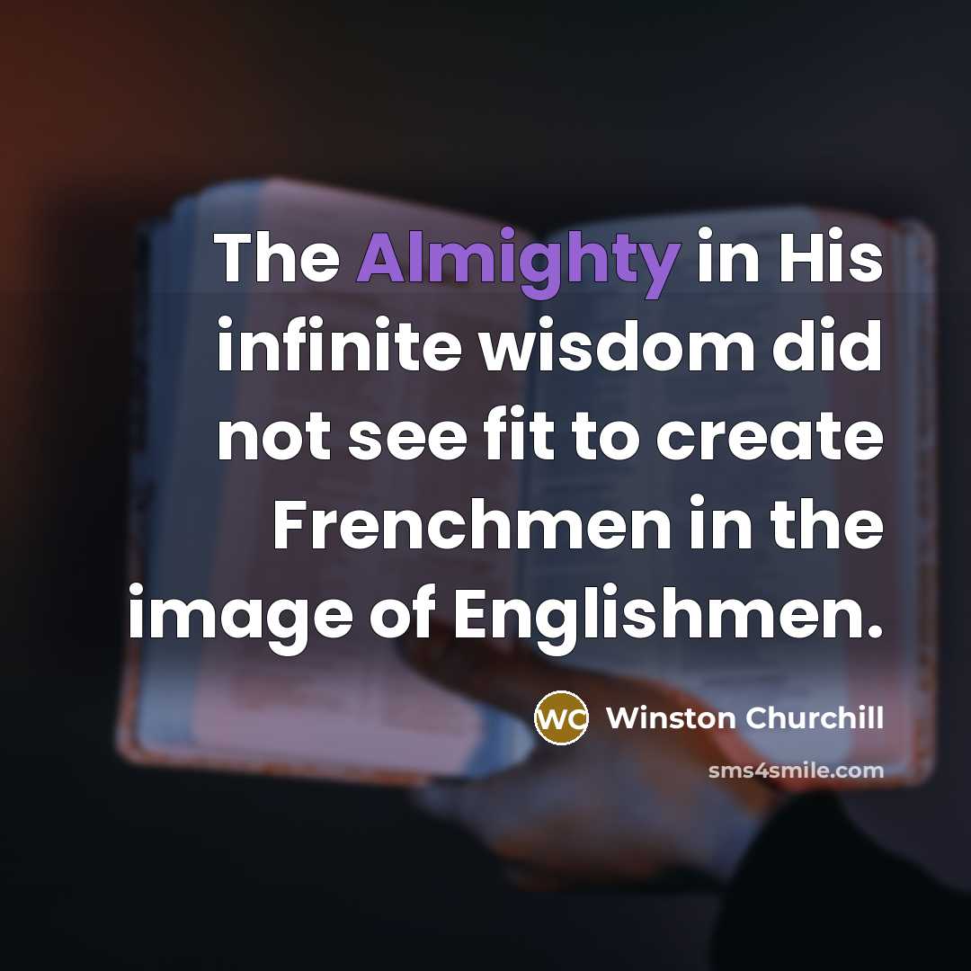 “The Almighty in His infinite wisdom did not see fit…” quote by Winston Churchill
