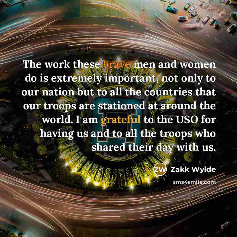 “The work these brave men and women do is extremely…” quote by Zakk Wylde