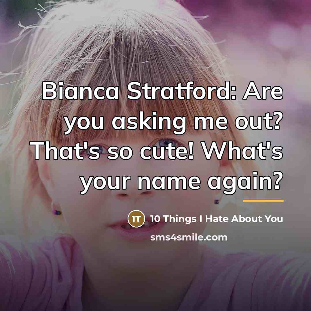 “Bianca Stratford: Are you asking me out? That's so cute!…” quote by 10 Things I Hate About You