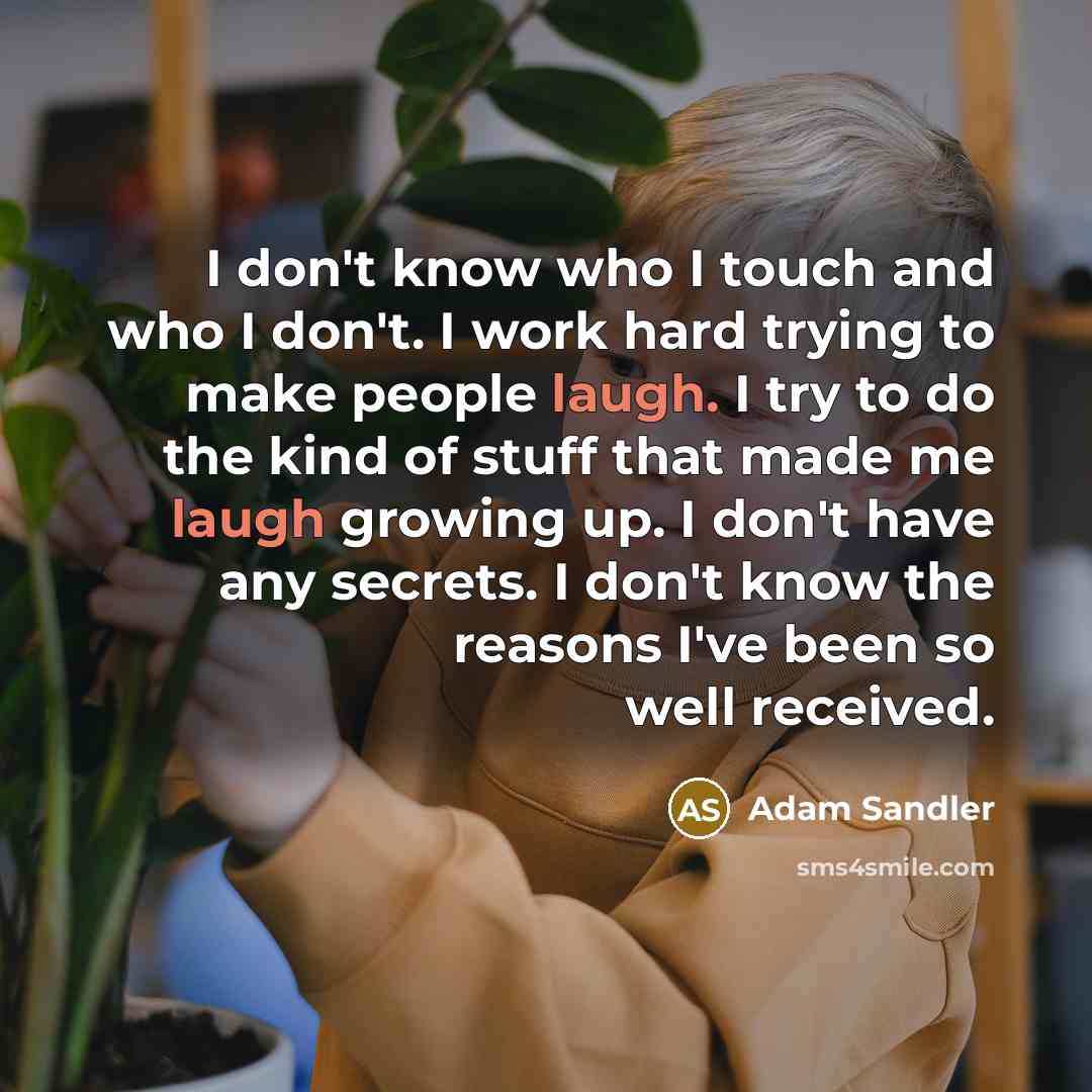 “I don't know who I touch and who I don't.…” quote by Adam Sandler