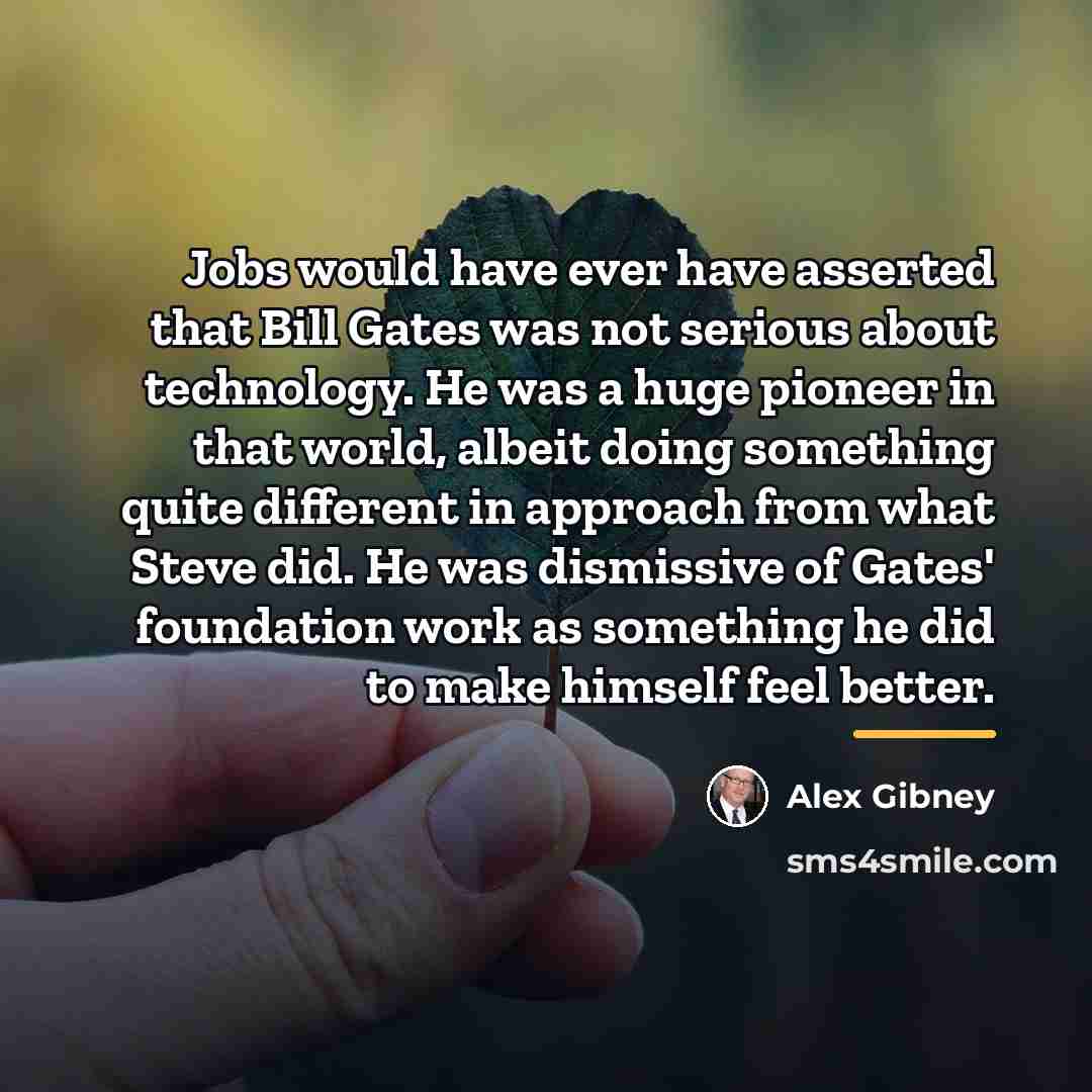 “Jobs would have ever have asserted that Bill Gates was…” quote by Alex Gibney