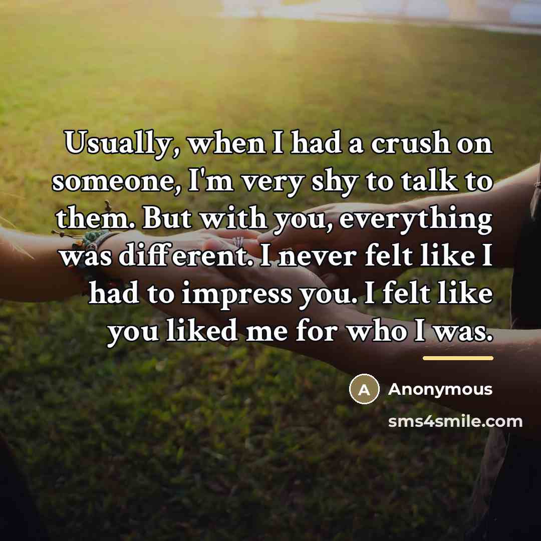 “Usually, when I had a crush on someone, I'm very…” quote by Anonymous