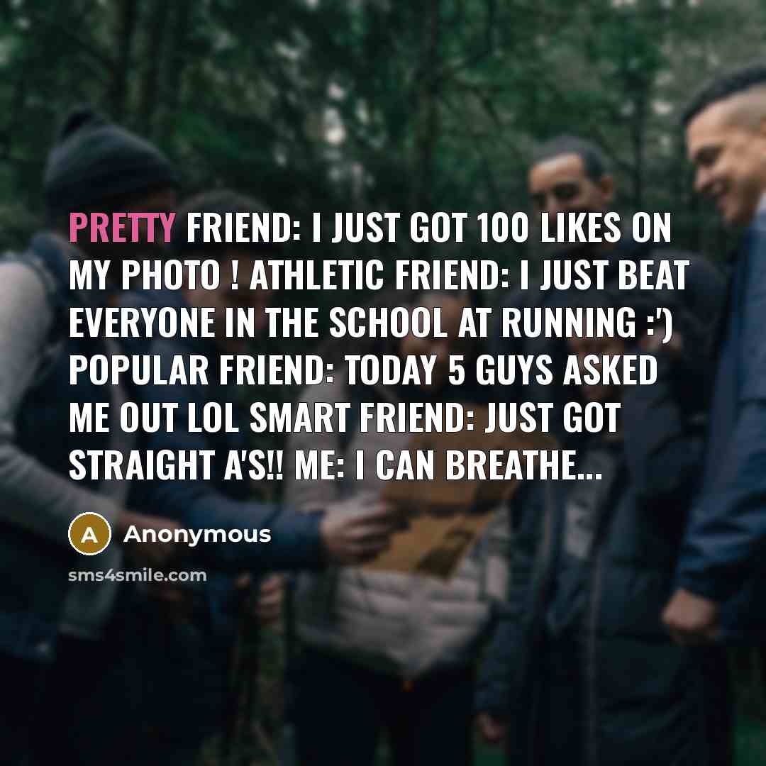 “Pretty friend: I just got 100 likes on my photo…” quote by Anonymous