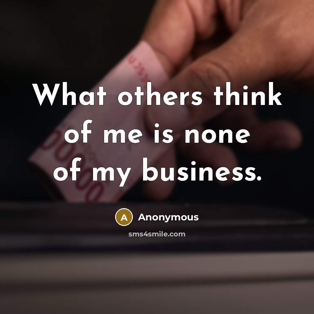 “What others think of me is none of my business.…” quote by Anonymous