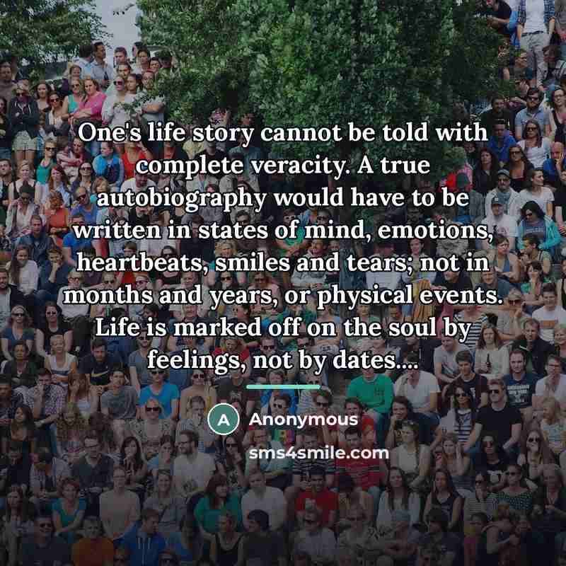 “One's life story cannot be told with complete veracity. A…” quote by Anonymous