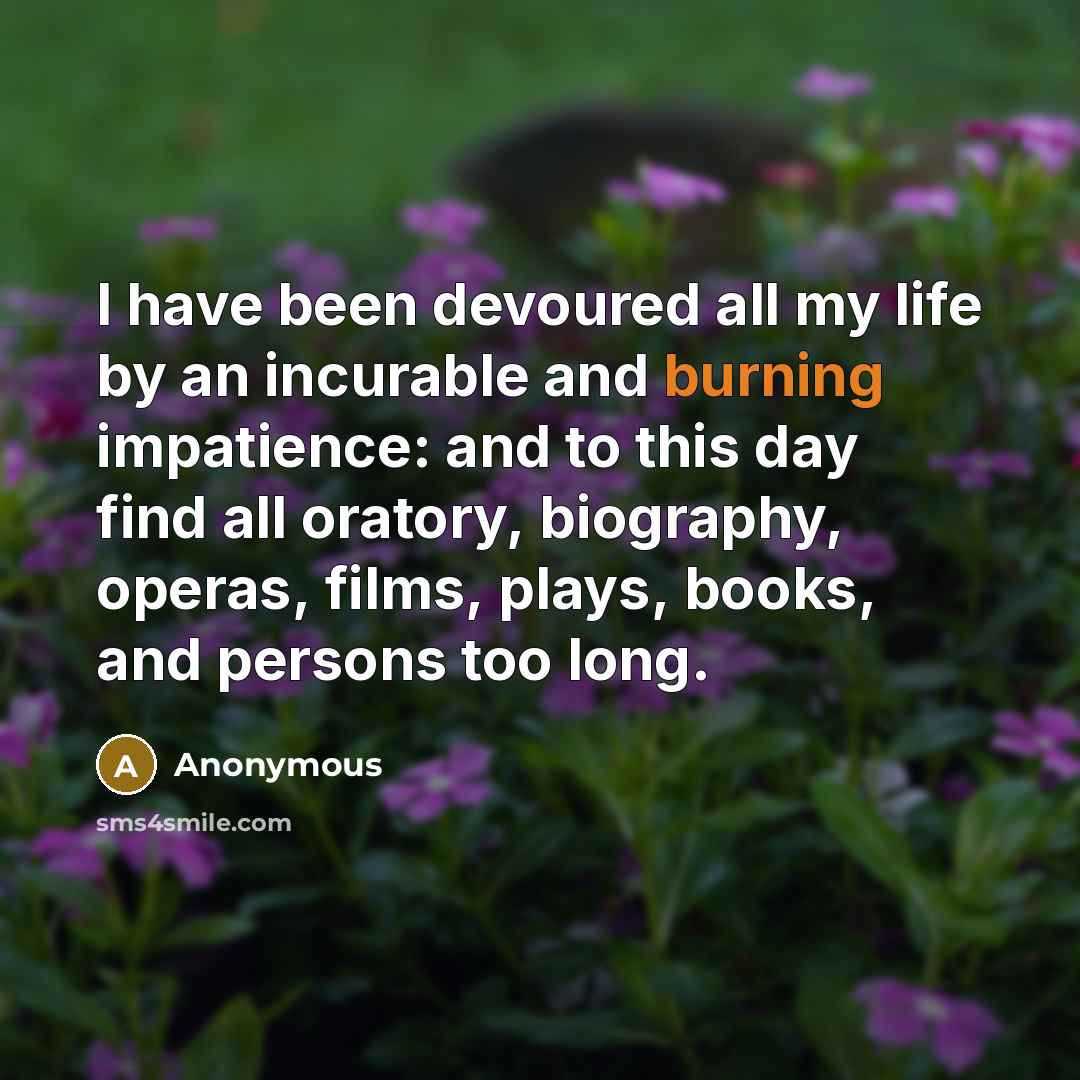 “I have been devoured all my life by an incurable…” quote by Anonymous