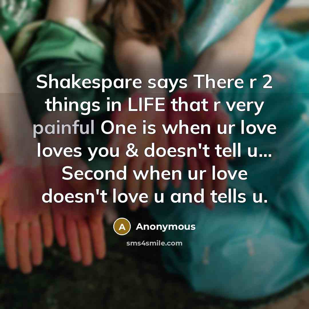 “Shakespare says There r 2 things in LIFE that r…” quote by Anonymous