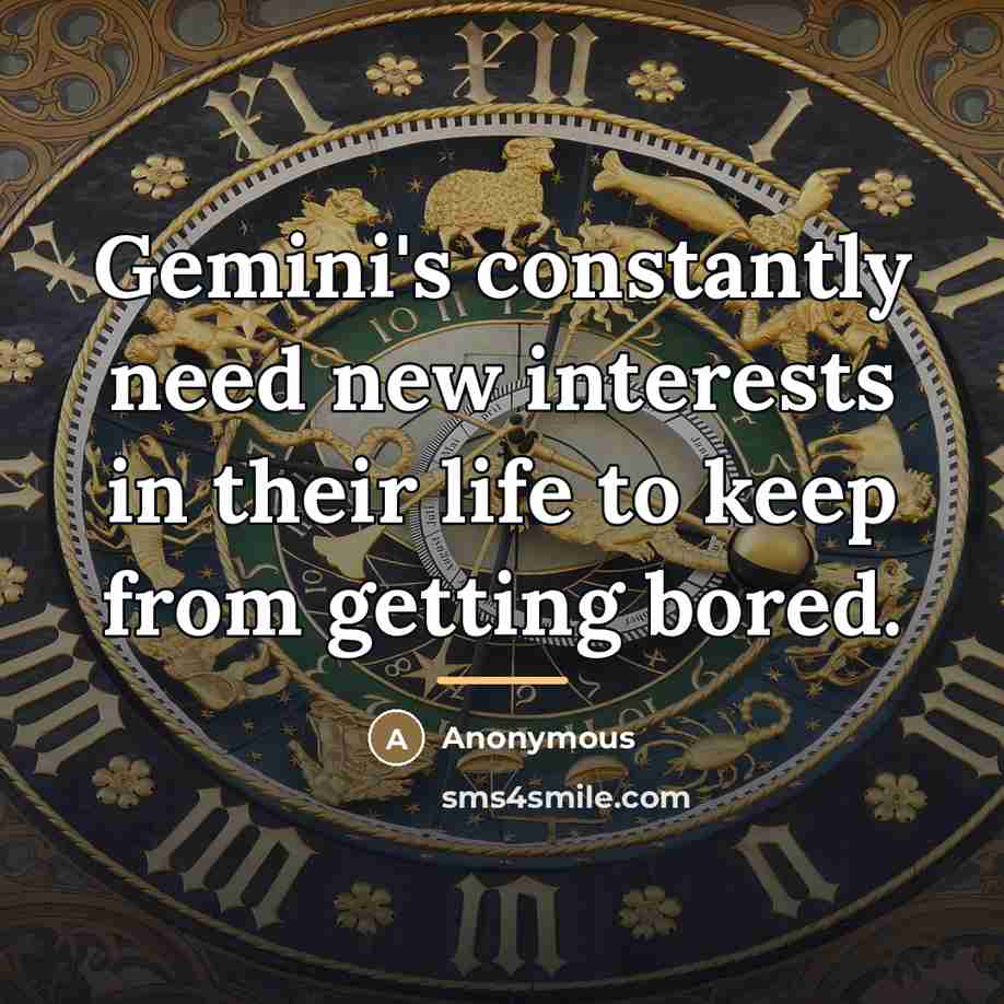 “Gemini's constantly need new interests in their life to keep…” quote by Anonymous