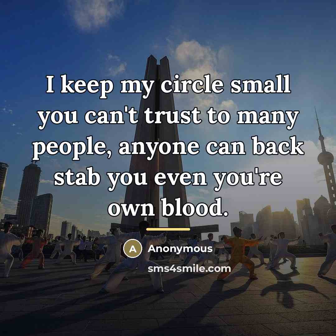 “I keep my circle small you can't trust to many…” quote by Anonymous