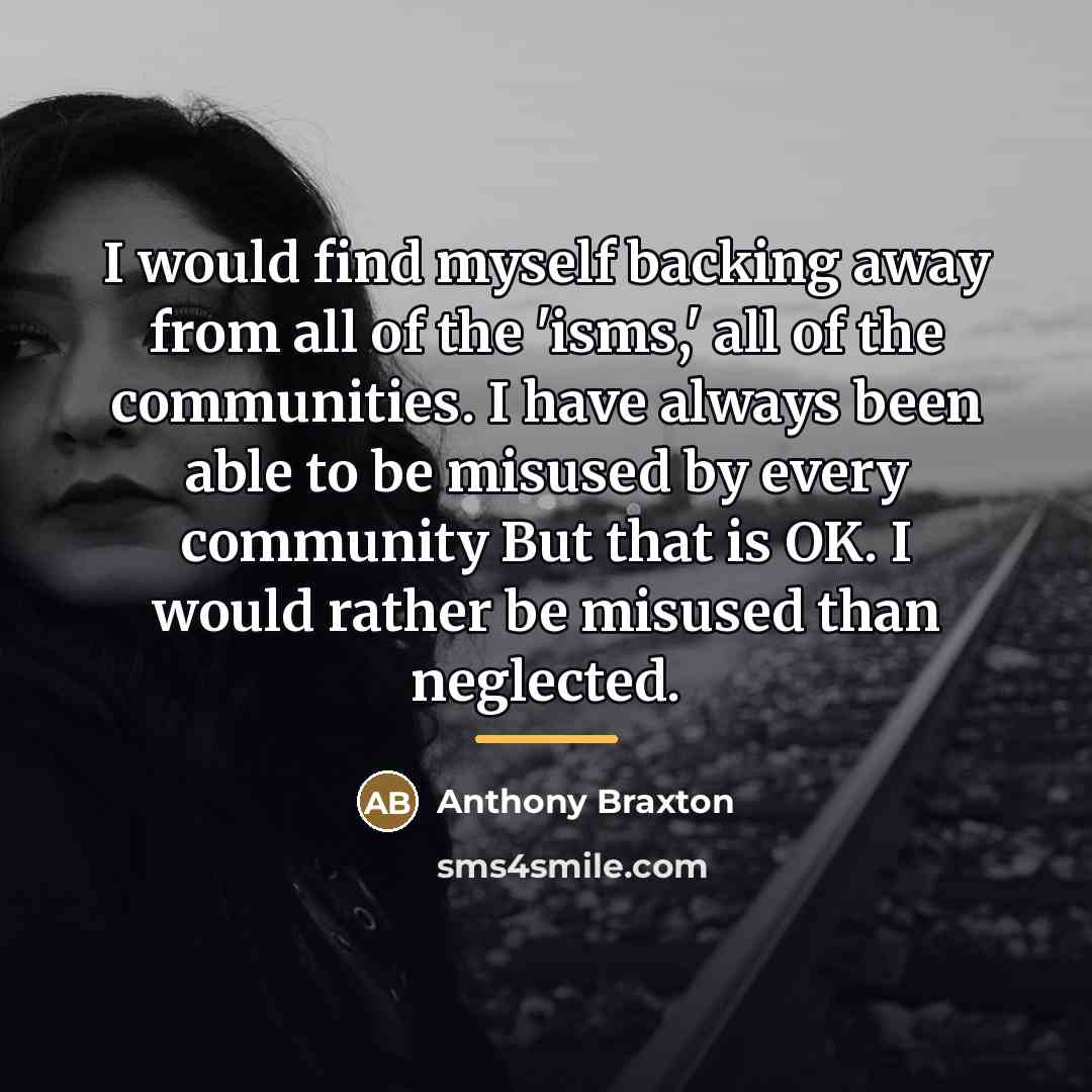 “I would find myself backing away from all of the…” quote by Anthony Braxton