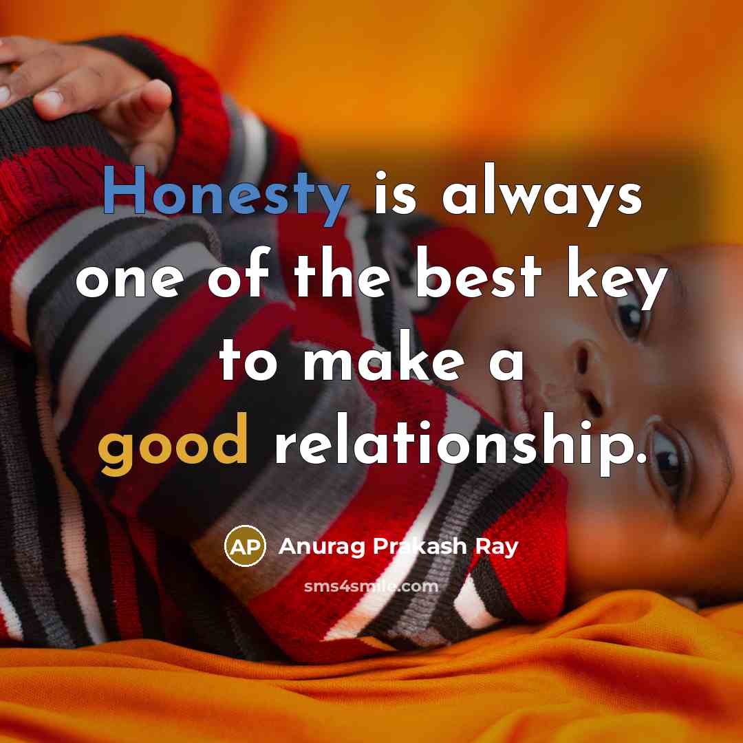 “Honesty is always one of the best key to make…” quote by Anurag Prakash Ray