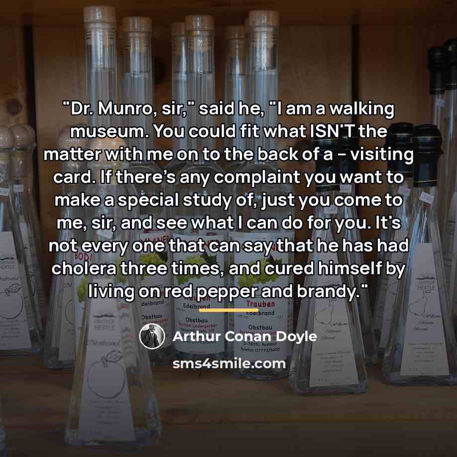 “"Dr. Munro, sir," said he, "I am a walking museum.…” quote by Arthur Conan Doyle
