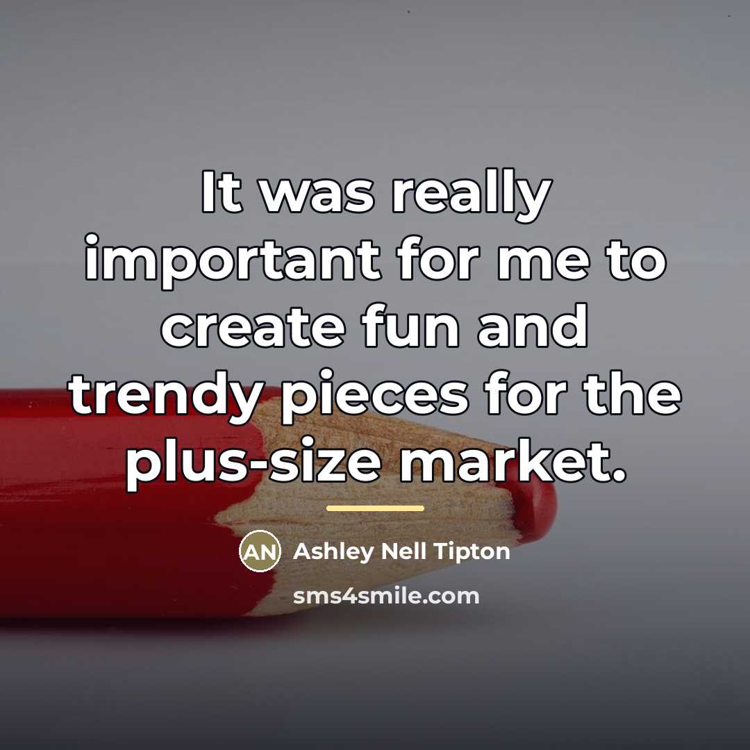“It was really important for me to create fun and…” quote by Ashley Nell Tipton