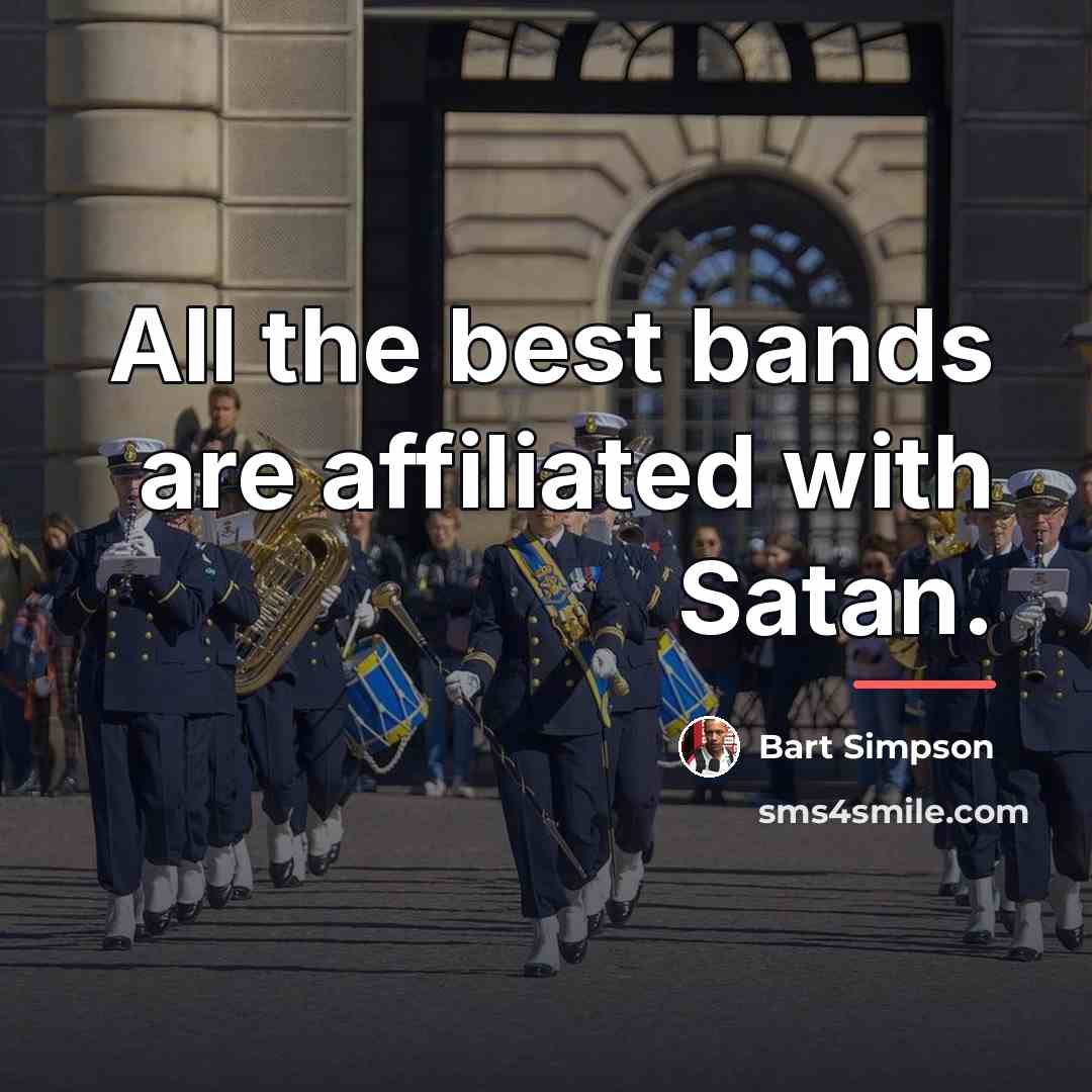 “All the best bands are affiliated with Satan.…” quote by Bart Simpson