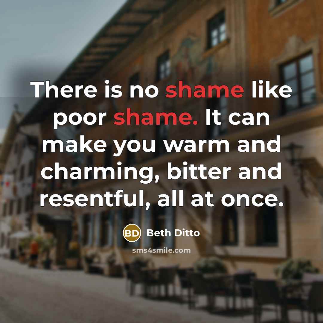 “There is no shame like poor shame. It can make…” quote by Beth Ditto