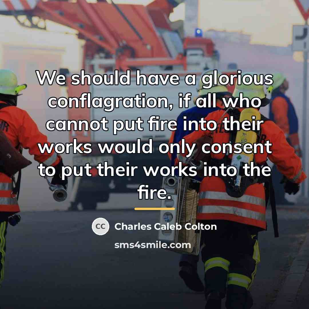 “We should have a glorious conflagration, if all who cannot…” quote by Charles Caleb Colton